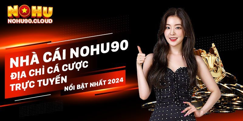 Hướng Dẫn Đăng Nhập NoHu90 An Toàn, Nhanh Chóng 2 Hướng Dẫn Đăng Nhập NoHu90 An Toàn, Nhanh Chóng