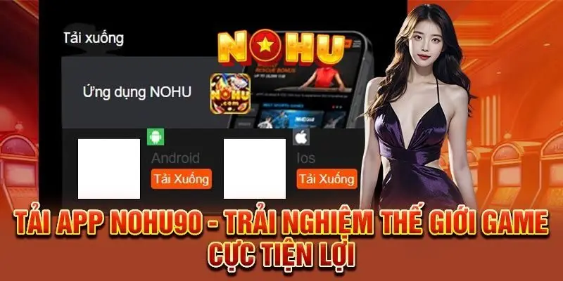 NOHU90 ⭐️ Nhà Cái Nổ Hũ Đổi Thưởng Trực Tuyến Uy Tín #1 VN 54 Cách tải app Nohu90 trên điện thoại IOS và Android đơn giản