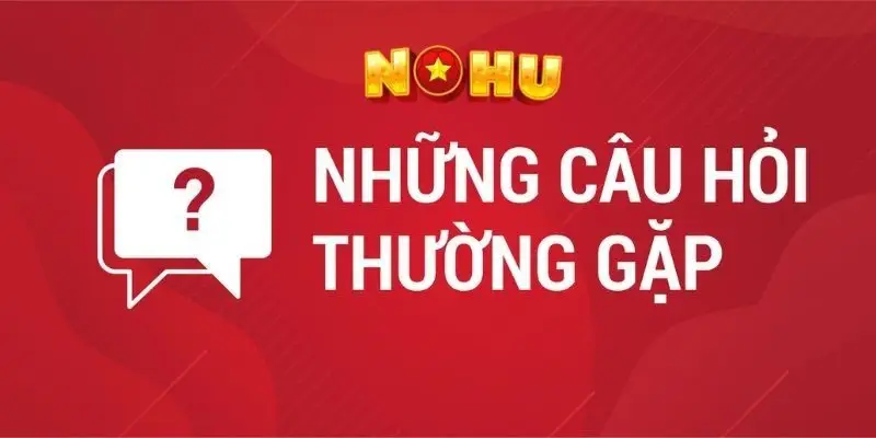 NOHU90 ⭐️ Nhà Cái Nổ Hũ Đổi Thưởng Trực Tuyến Uy Tín #1 VN 55 FAQ – Câu hỏi thường gặp tại trang chủ Nohu90