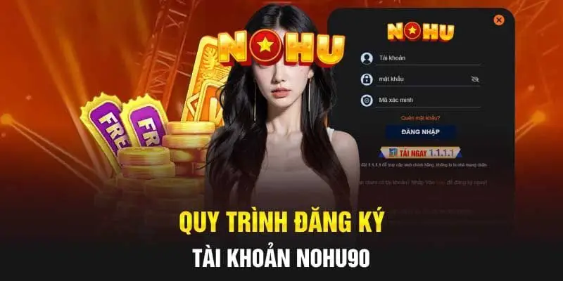 NOHU90 ⭐️ Nhà Cái Nổ Hũ Đổi Thưởng Trực Tuyến Uy Tín #1 VN 52 Hướng dẫn bạn cách đăng ký Nohu90 nhanh chóng